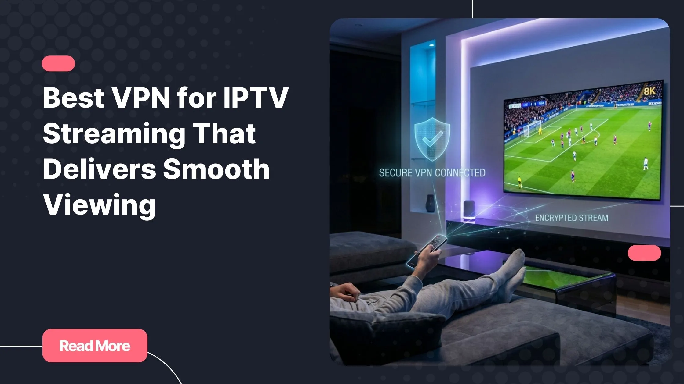 best vpn for iptv streaming improving secure and smooth smart TV viewing