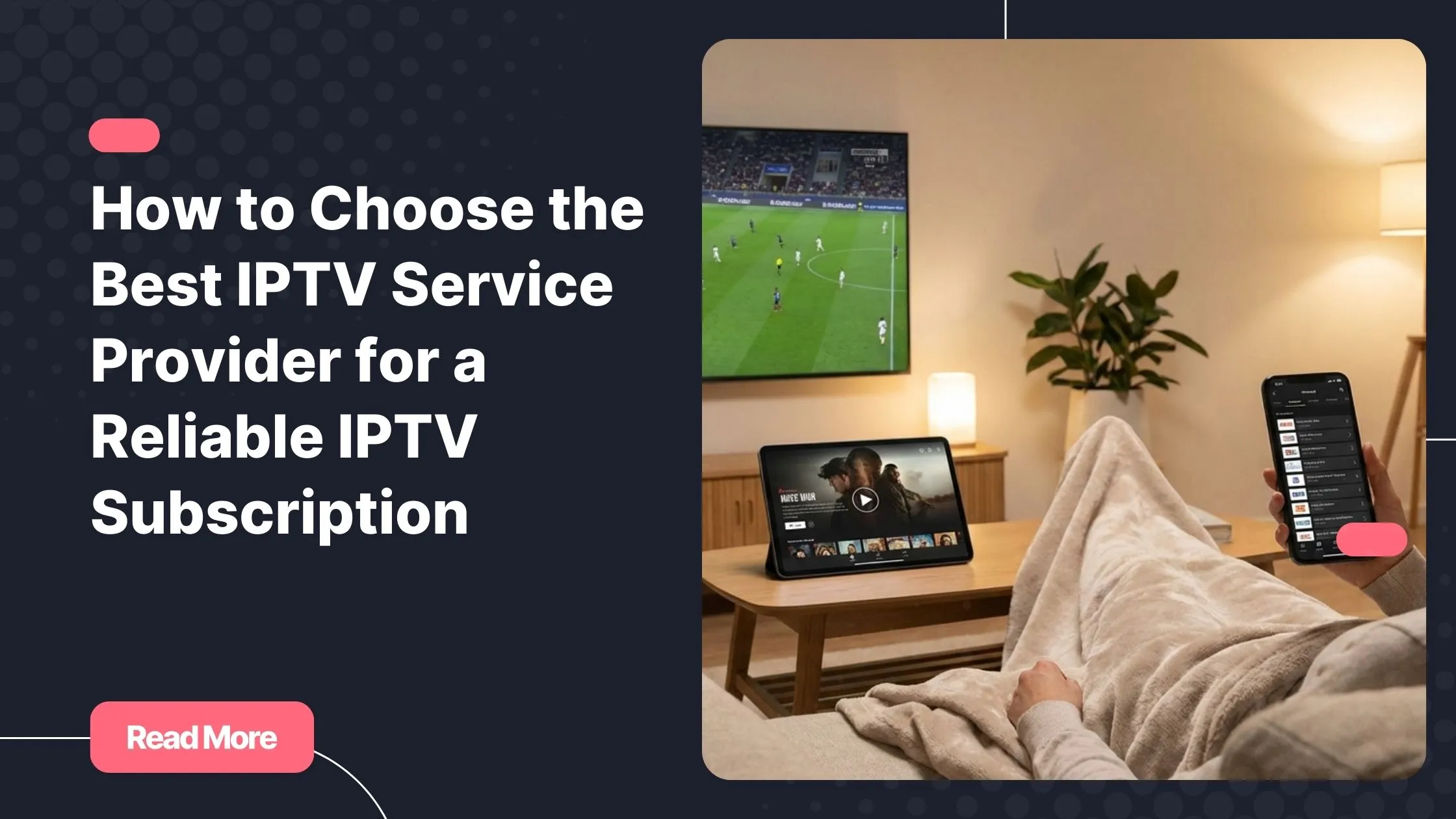Best IPTV service provider for watching TV on all devices at home