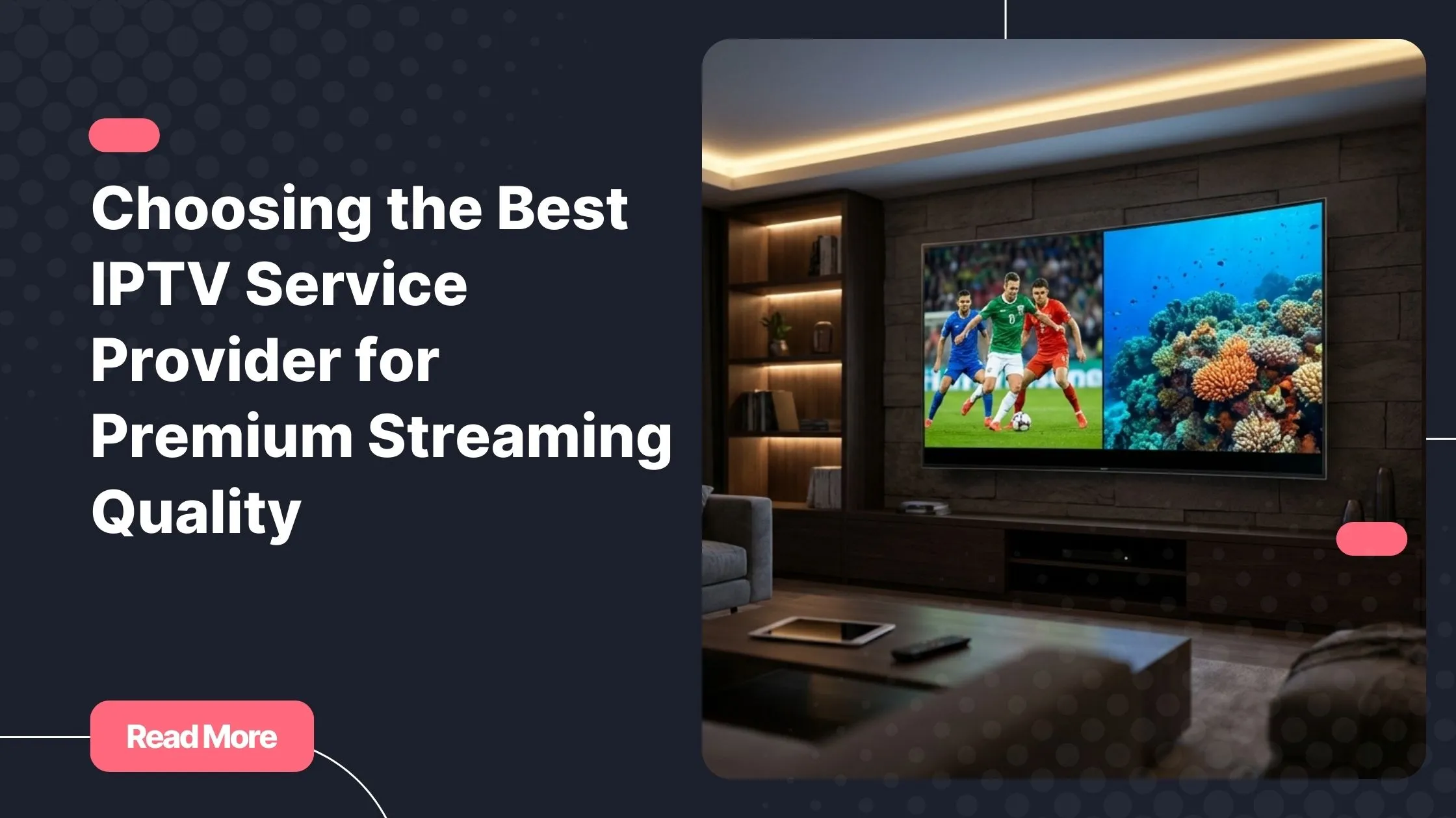 Best IPTV service provider delivering premium streaming quality at home