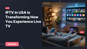 IPTV in USA transforming the way people watch live TV at home
