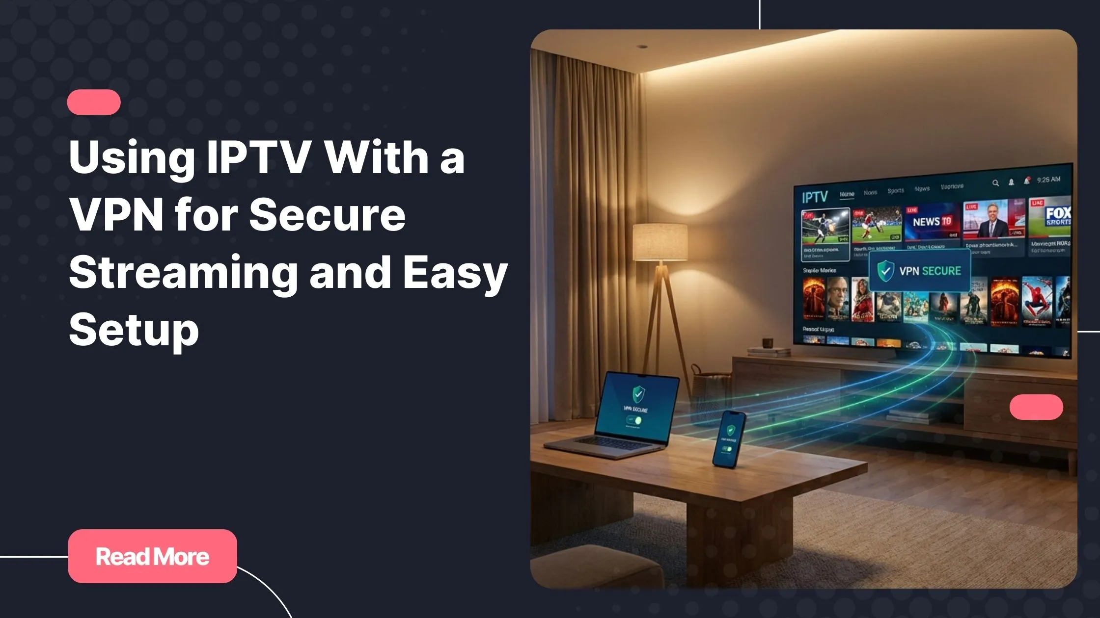 Main visual showing iptv with vpn streaming securely across smart TV, laptop, and smartphone.