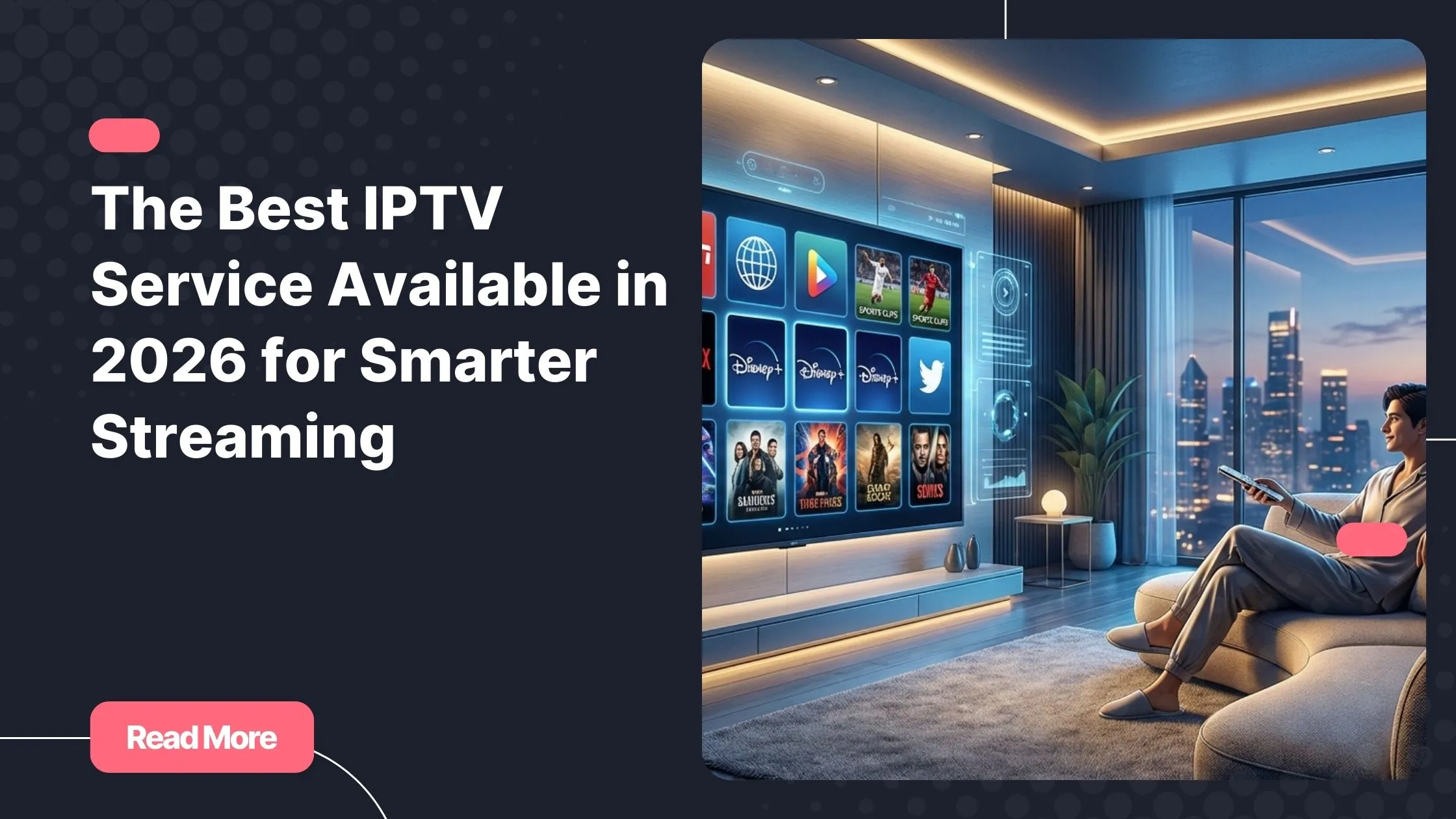The best IPTV service available for modern home streaming in 2026