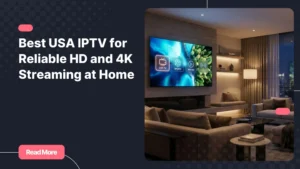 Best USA IPTV streaming experience on a modern smart TV in 4K quality