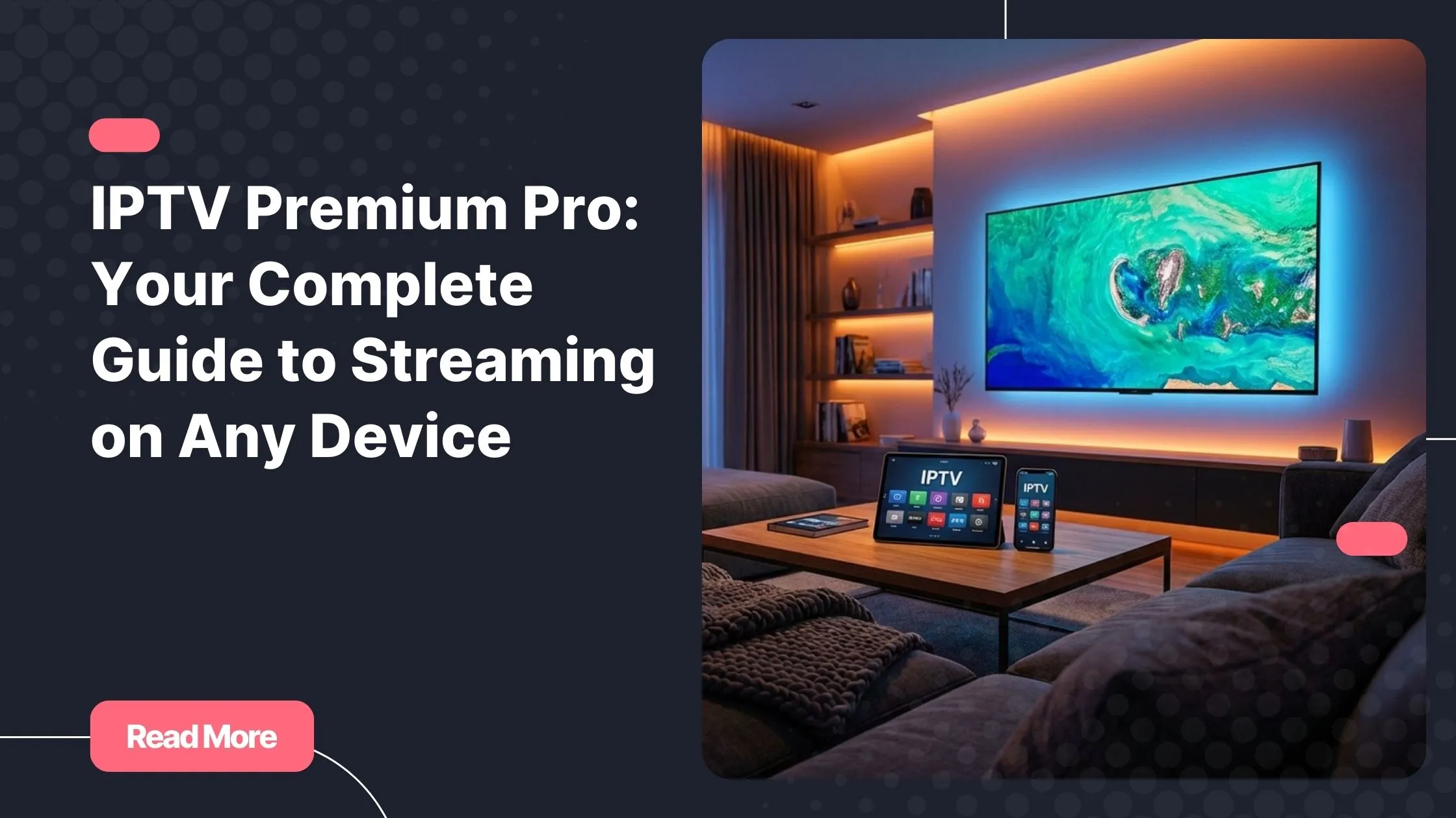 IPTV Premium Pro streaming on smart TV and mobile devices in a modern living room