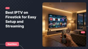 best iptv on firestick streaming experience on a smart TV