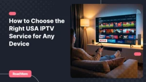 best USA IPTV service streaming on smart TV in modern living room