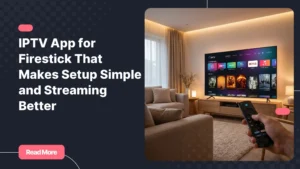 iptv app for firestick streaming interface on smart TV