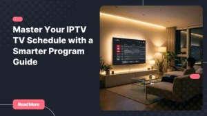 Smart TV interface showing an iptv tv schedule in a modern living room