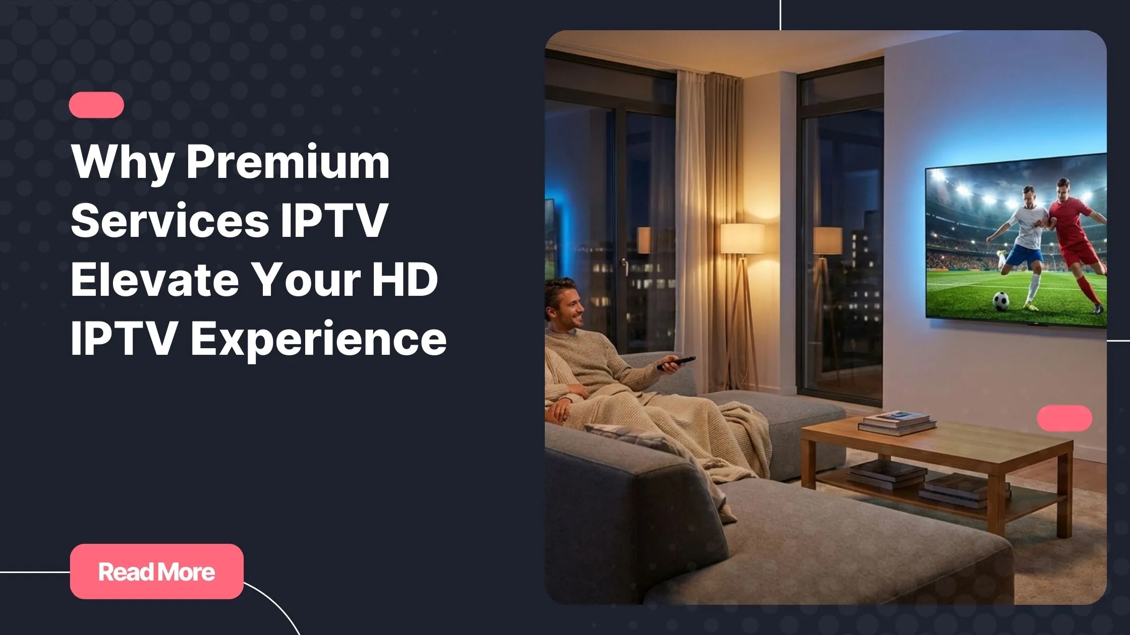 Premium services IPTV delivering smooth HD IPTV streaming in a modern home setup