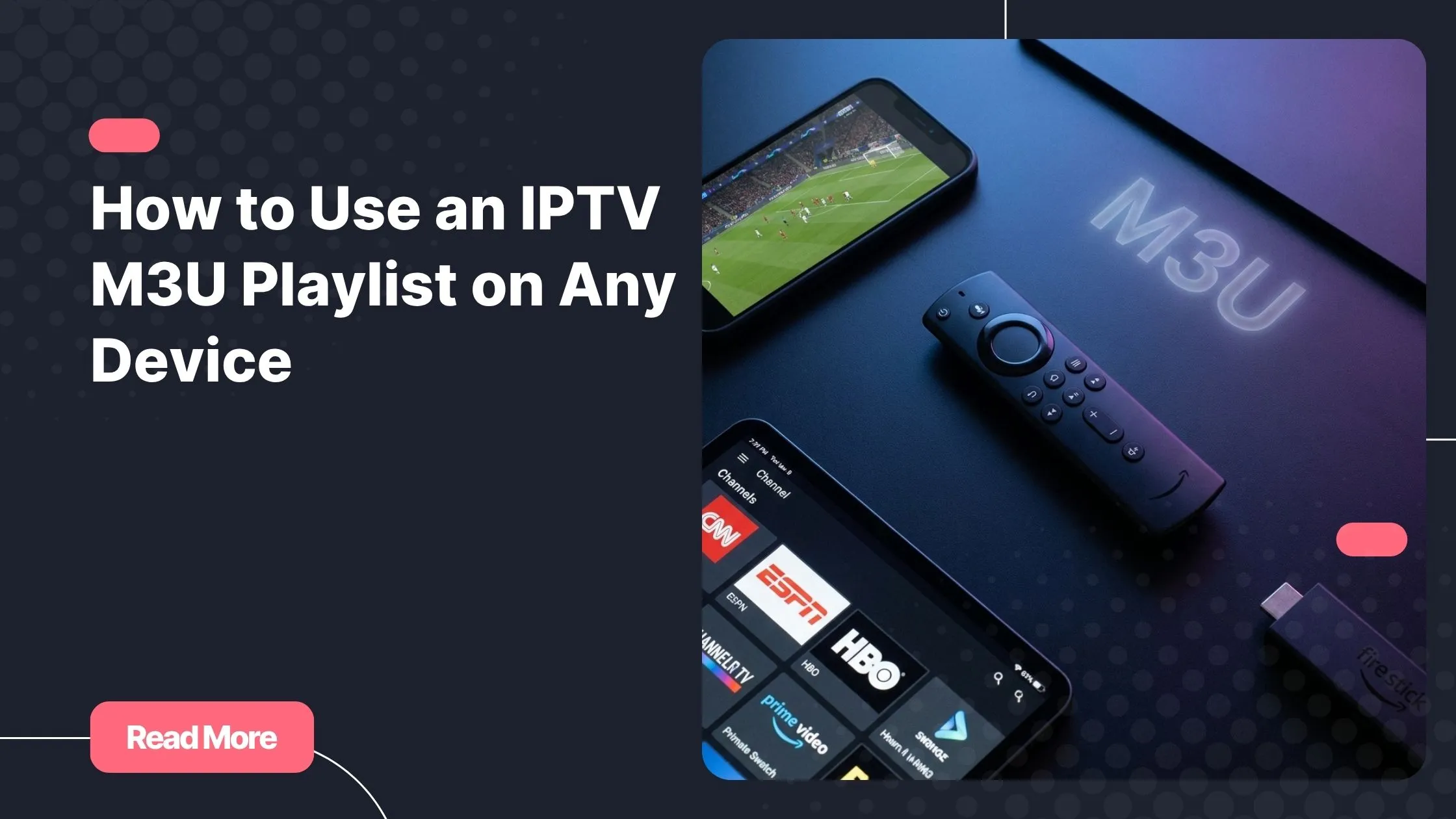 IPTV M3U playlist setup on multiple devices including smartphone, tablet and Fire Stick
