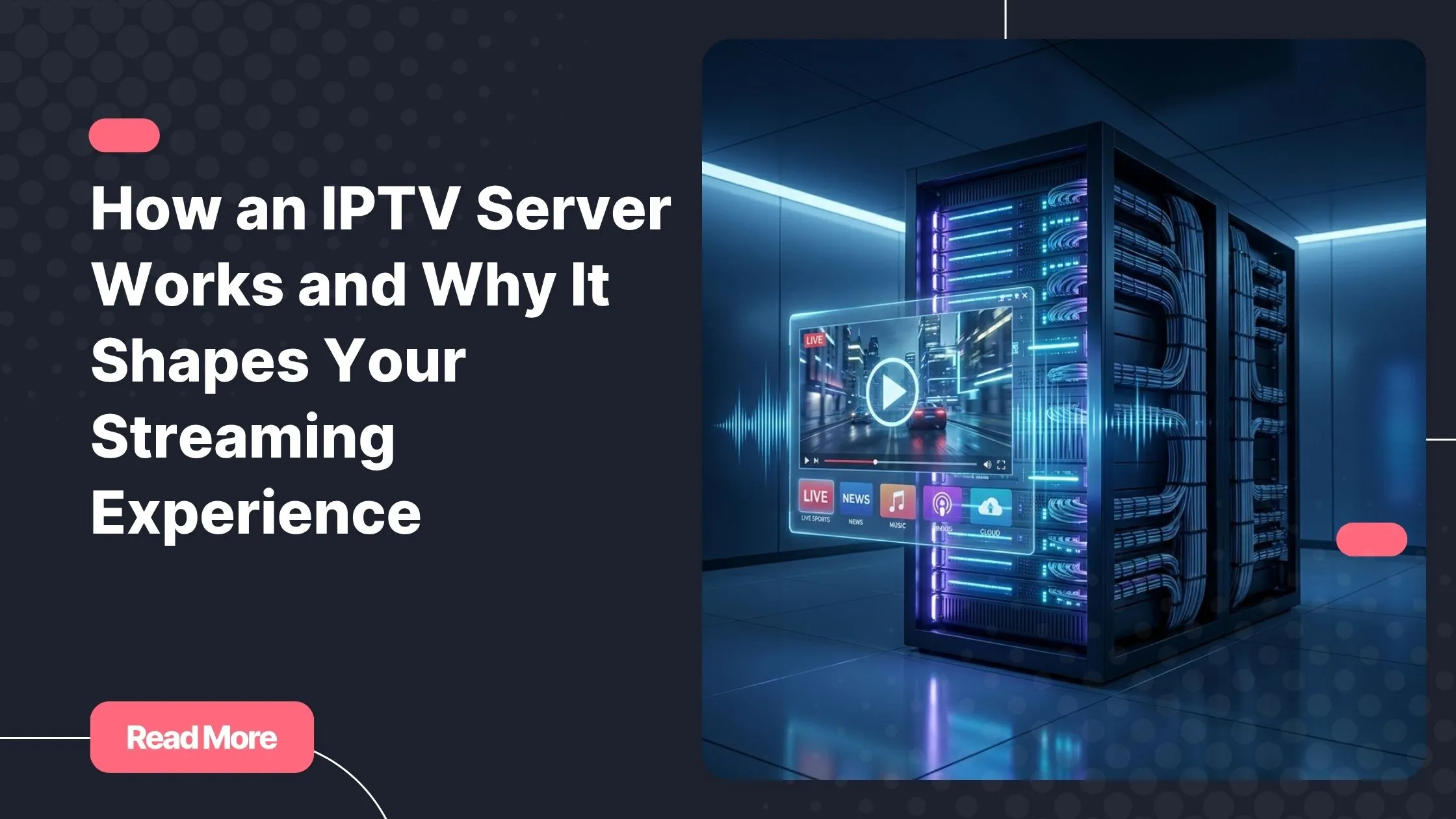 How an IPTV server works to deliver fast and stable streaming