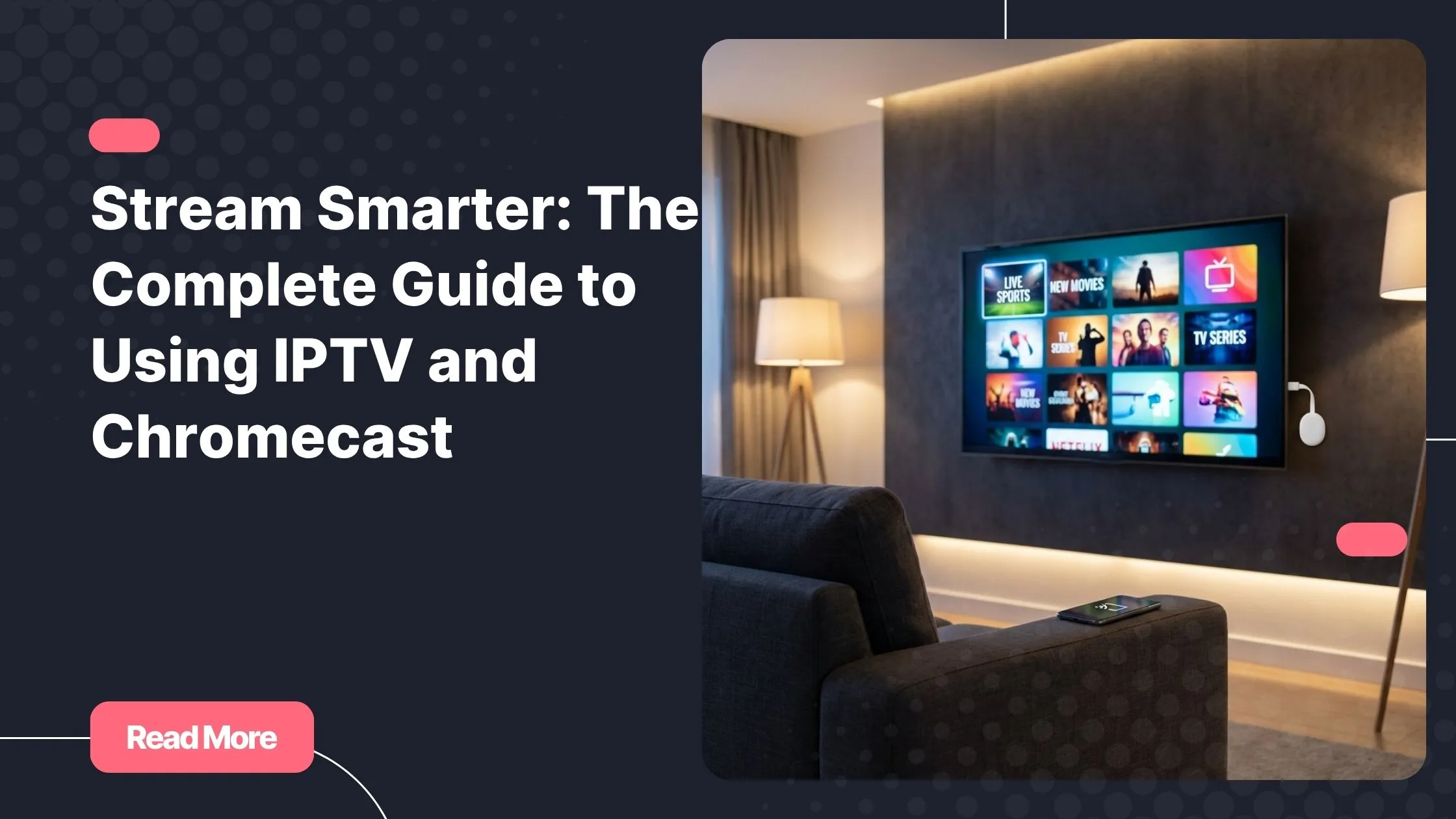 IPTV and Chromecast setup on a modern living room TV screen