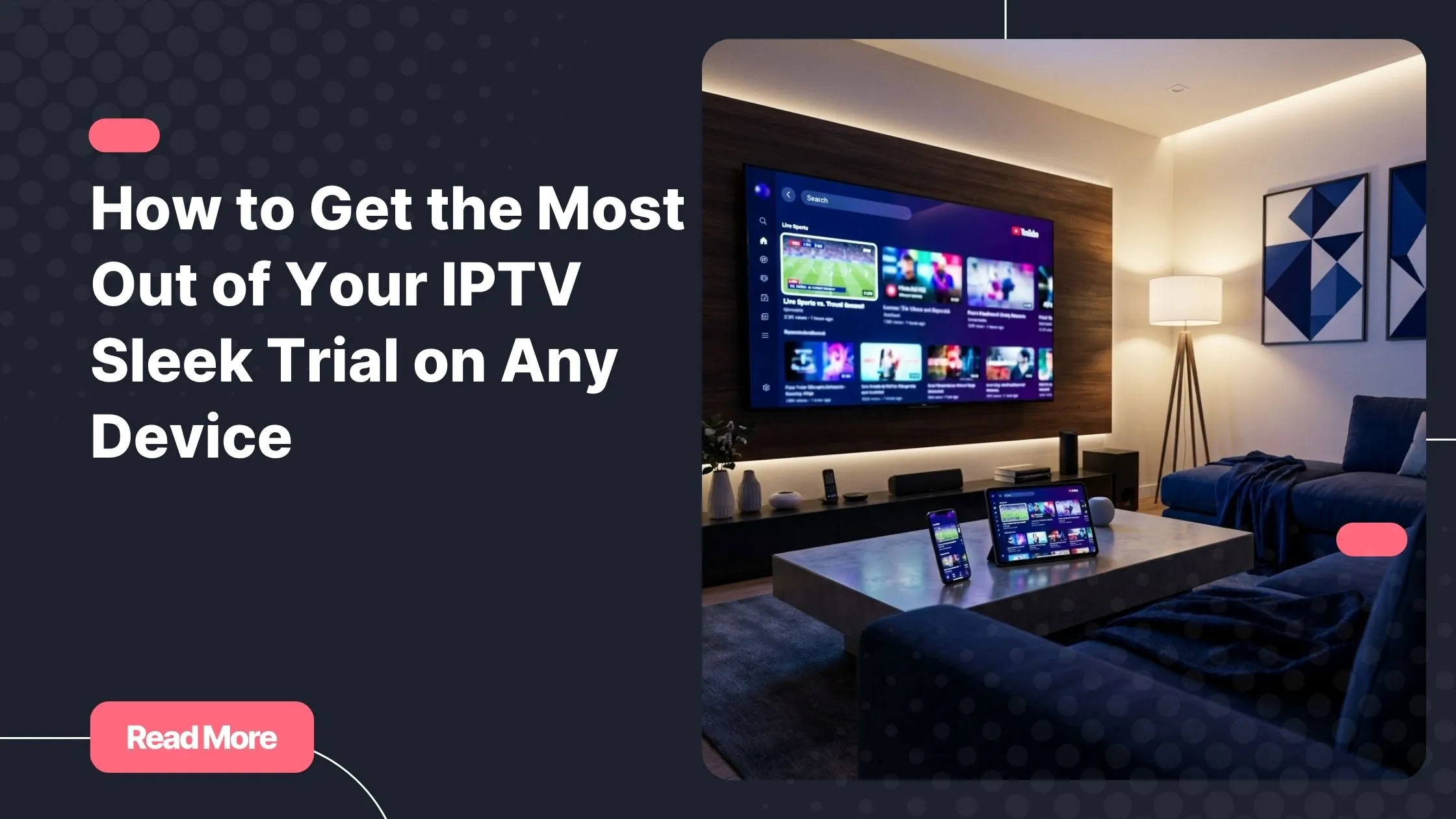 A sleek, modern digital lifestyle scene set in a stylish American living room at evening time. A large flat-screen 4K TV displays a vibrant IPTV channel grid interface with colorful TV show thumbnails and live sports. On the coffee table in front of the sofa, a smartphone and a tablet also show streaming interfaces, suggesting multi-device use. Soft warm ambient lighting from floor lamps creates a cozy atmosphere. The overall color palette is deep navy blue, electric blue, and white, with subtle purple accents. Clean, premium, tech-forward aesthetic. No text or logos visible on screen. Shot from a slightly elevated front angle. Ultra-realistic cinematic quality, sharp details, 1:1 square format.