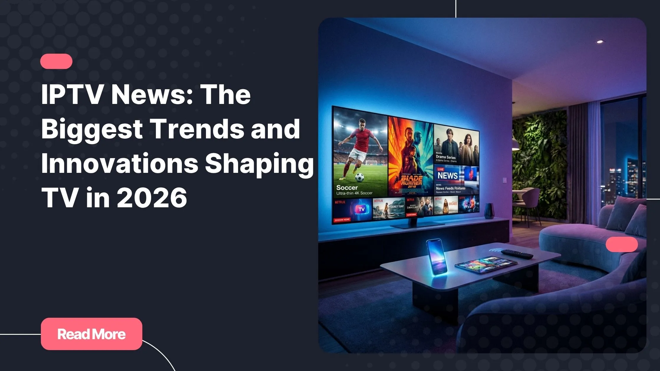 IPTV news 2026 - modern connected living room with multi-screen streaming setup