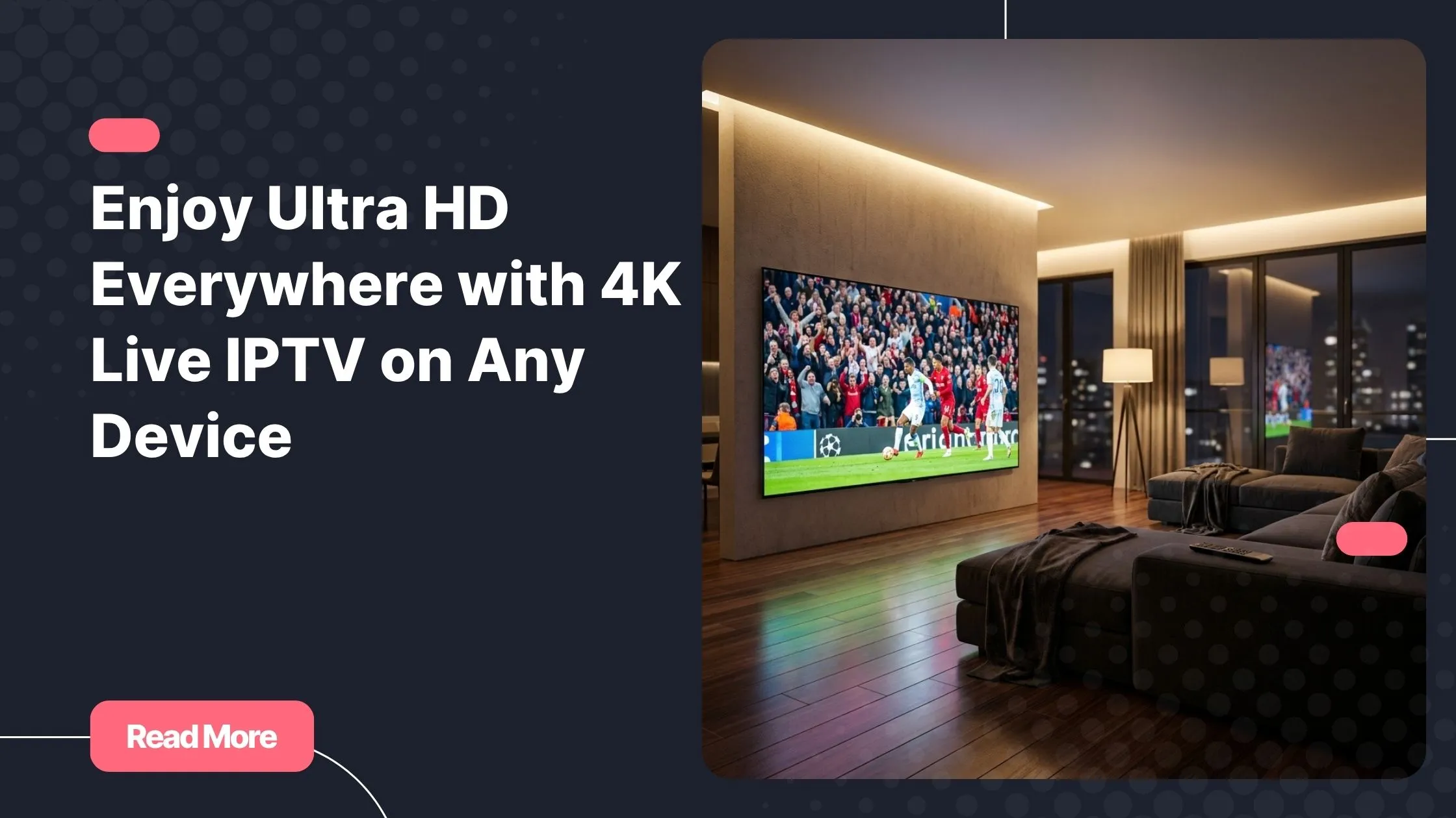 Ultra HD living room setup for 4K live IPTV streaming on a large smart TV