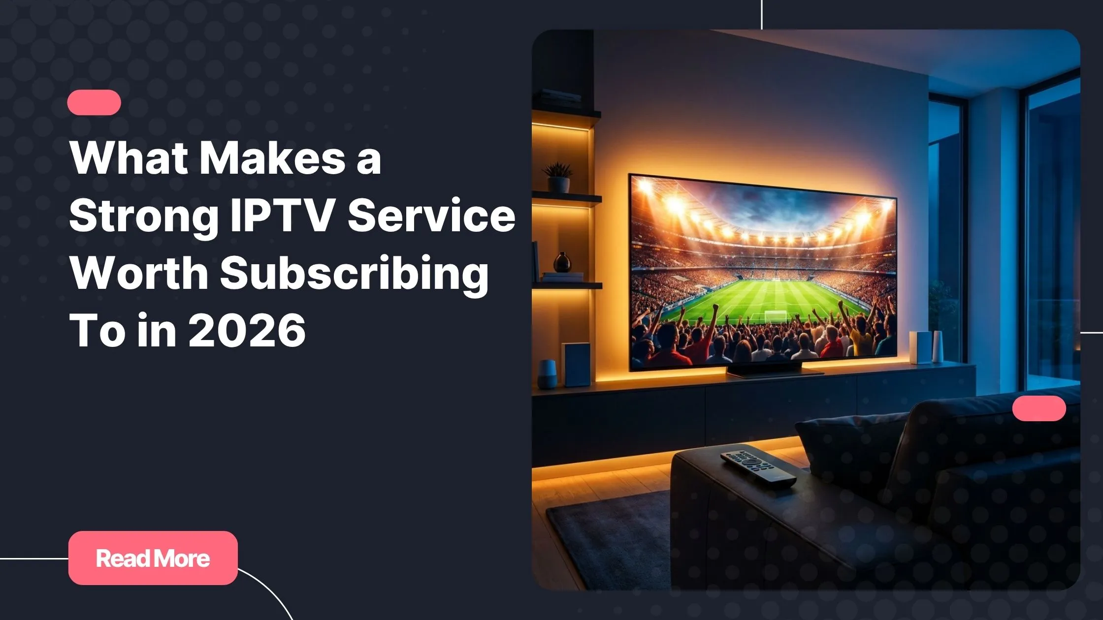 Strong IPTV service delivering crystal-clear 4K live sports on a smart TV