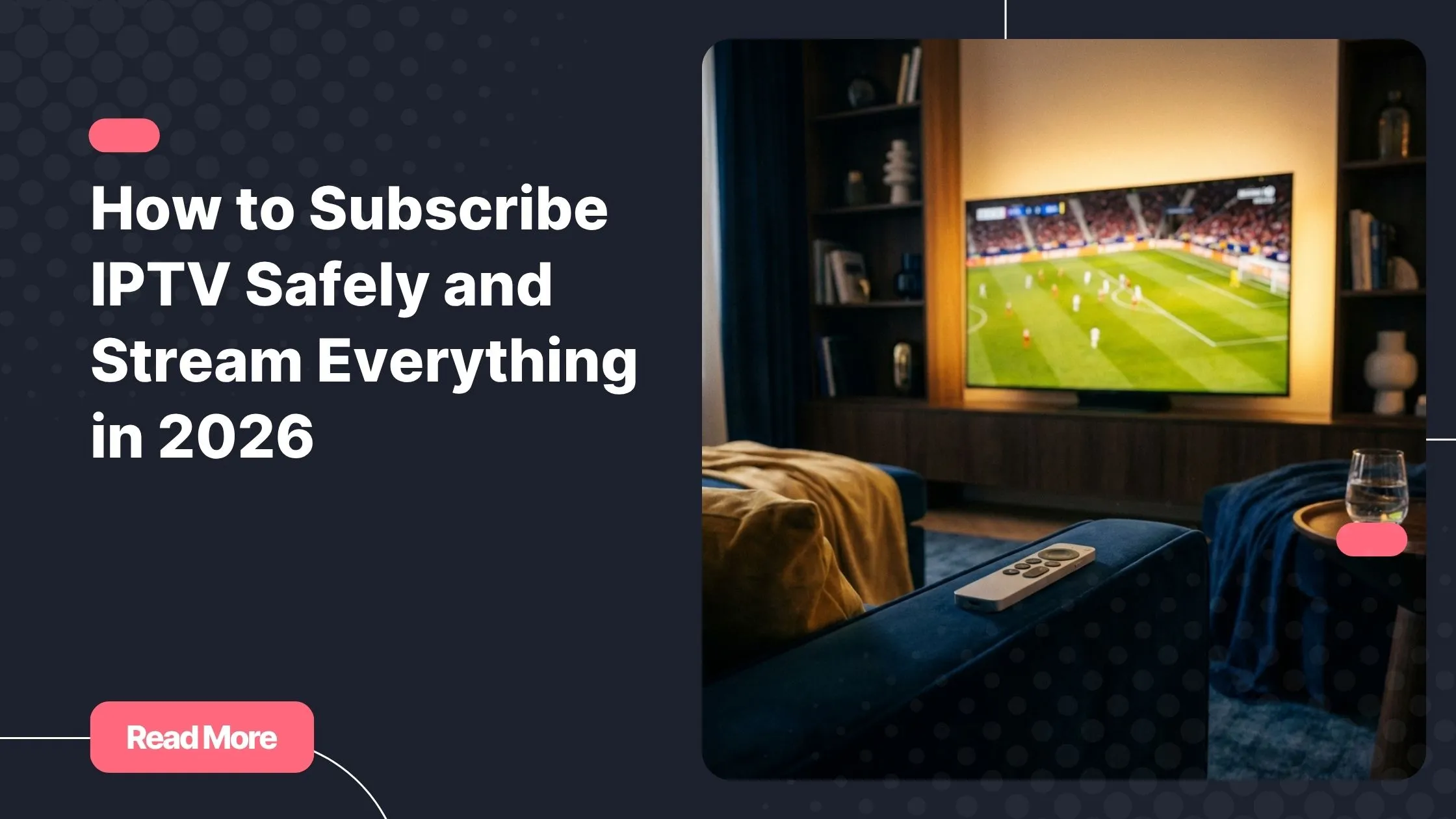 Great IPTV streaming experience on a 4K Smart TV in a modern living room