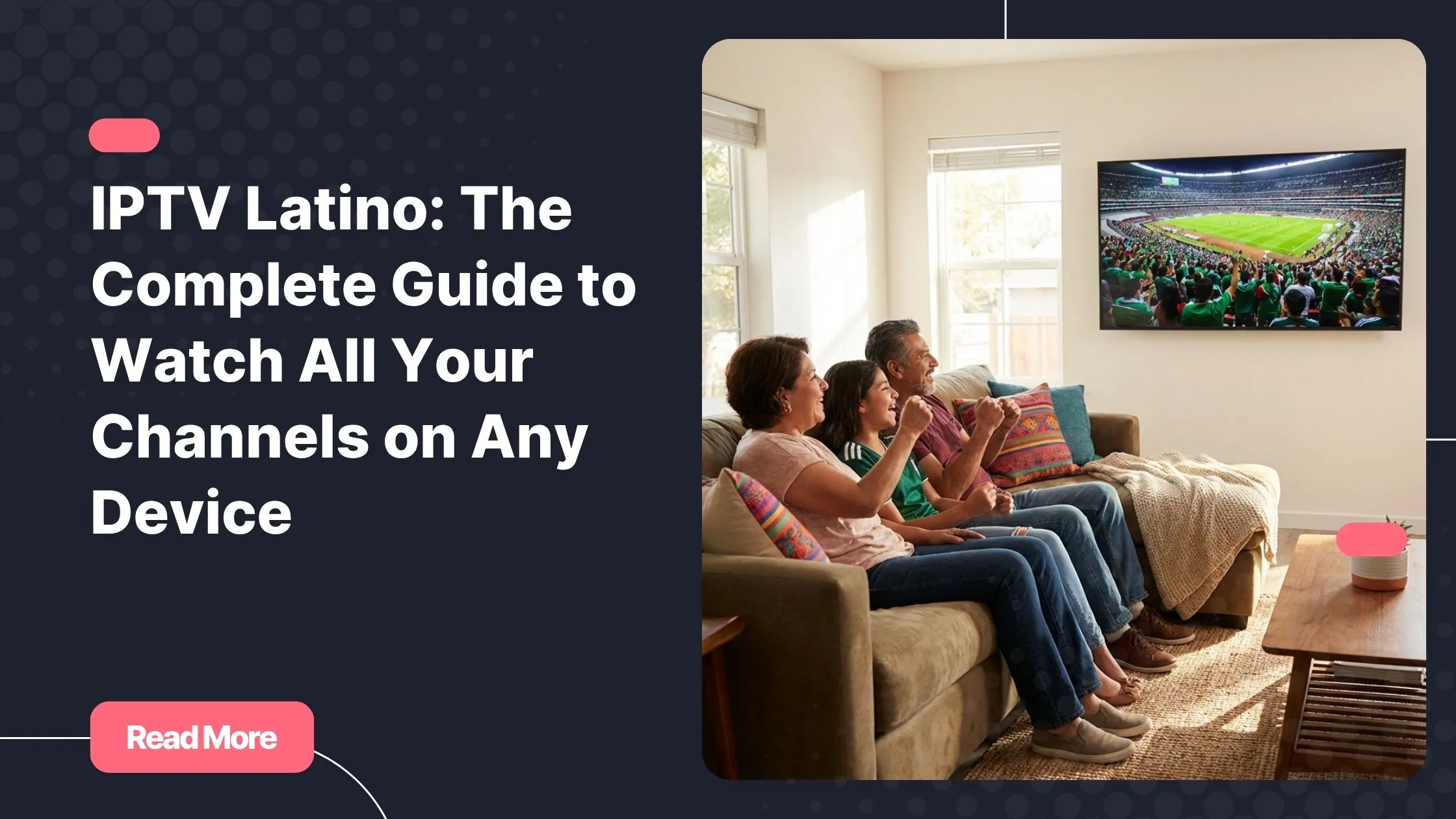 Latino family watching iptv latino channels on a smart TV at home