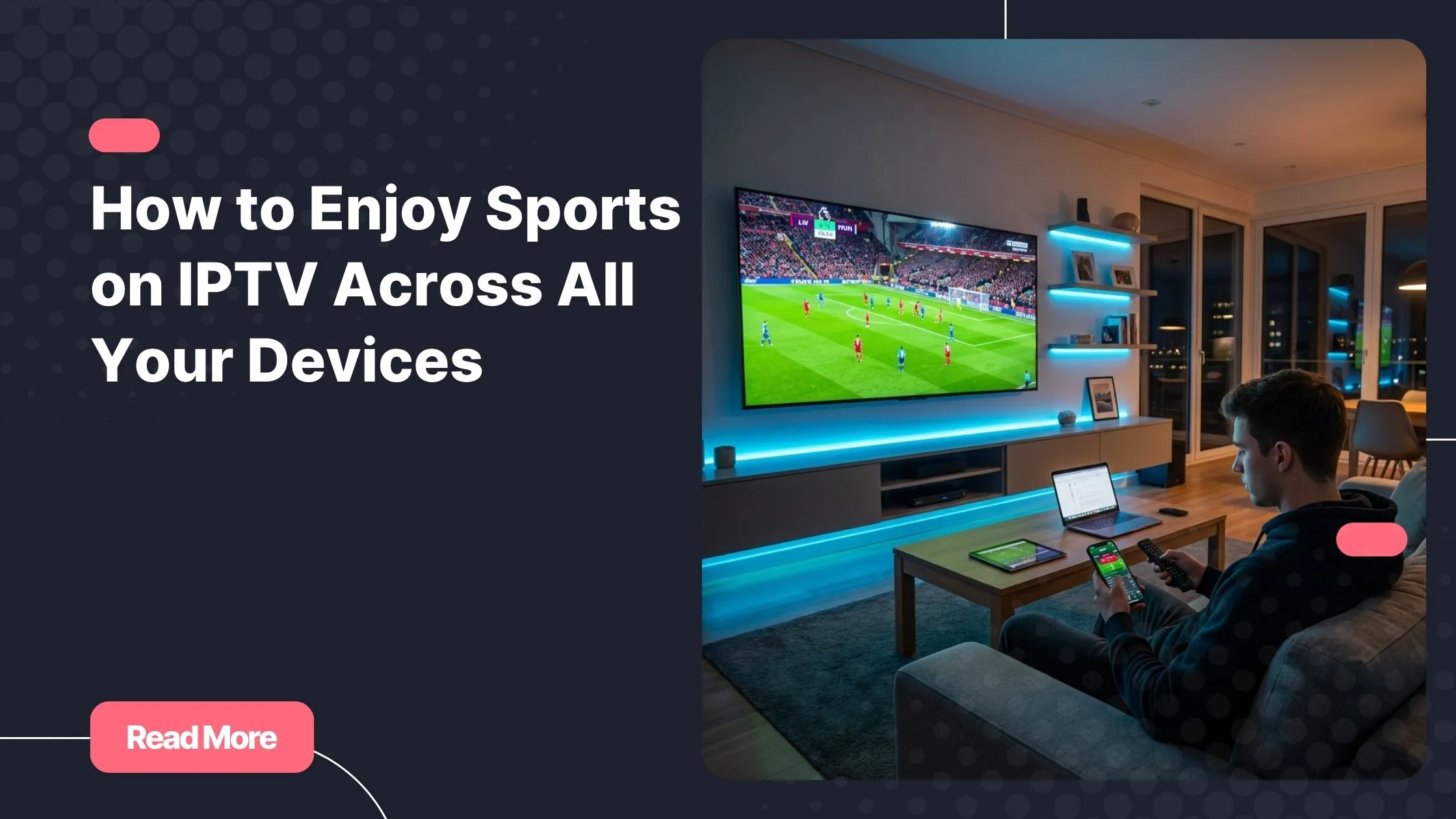 watch sports IPTV on multiple devices at home