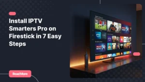 IPTV Smarters Pro for Firestick running on a 4K Amazon Fire TV setup