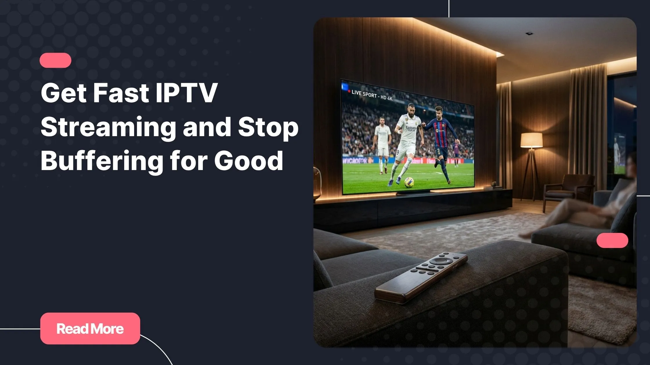 Fast IPTV streaming on a 4K TV in a modern living room