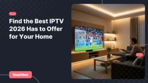 Best IPTV 2026 - premium streaming experience on a Smart TV at home