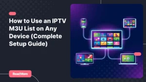 IPTV M3U list streaming on multiple devices including Smart TV, smartphone and tablet