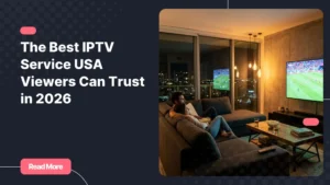 Best iptv service usa experience in a modern American living room with 4K streaming on a large smart TV