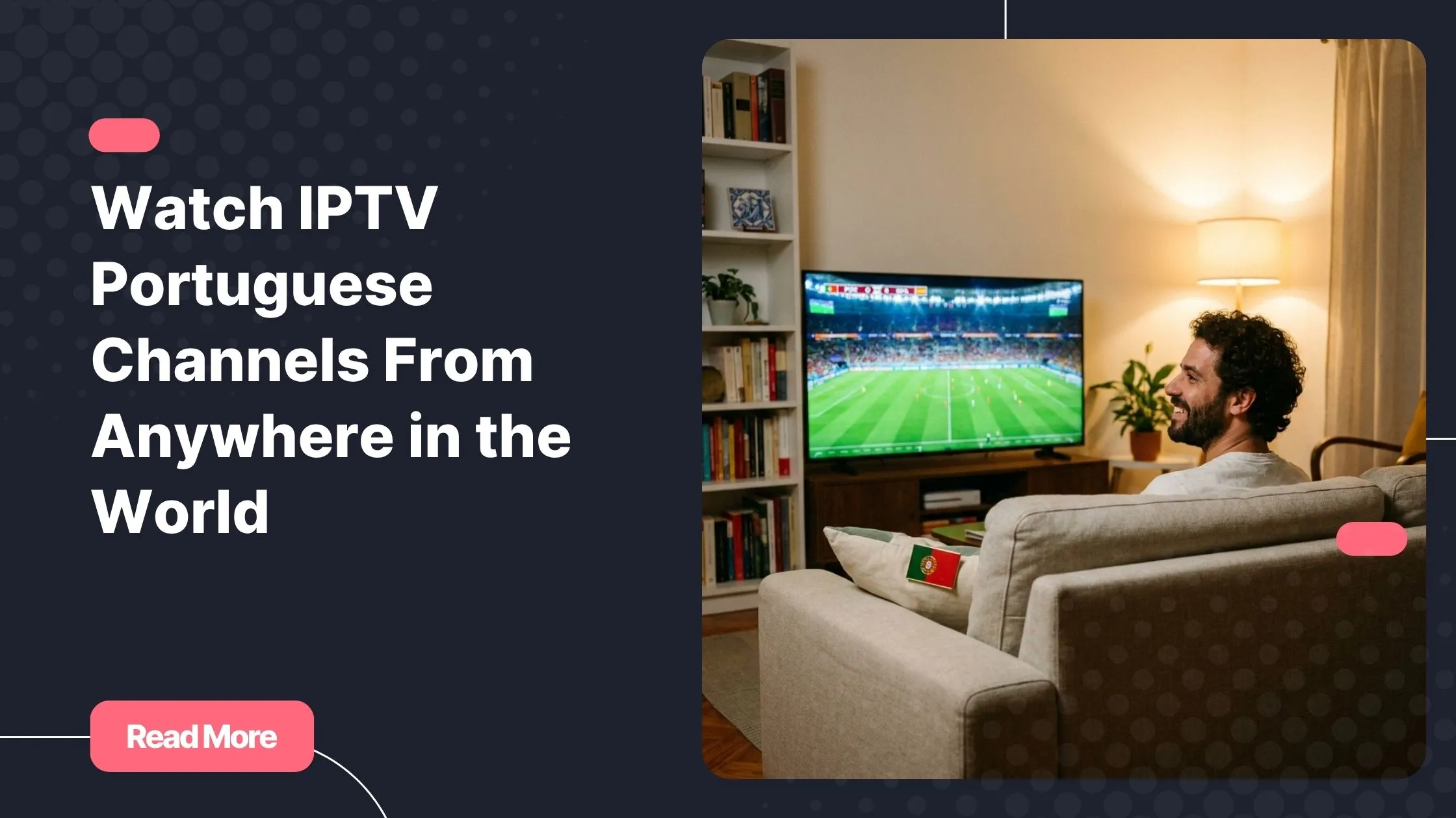 IPTV Portuguese - Watch Portuguese TV channels from anywhere in the world