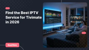Best IPTV service for Tivimate displayed on a modern 4K smart TV setup