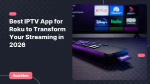 Best IPTV app for Roku setup with official Roku remote and home screen