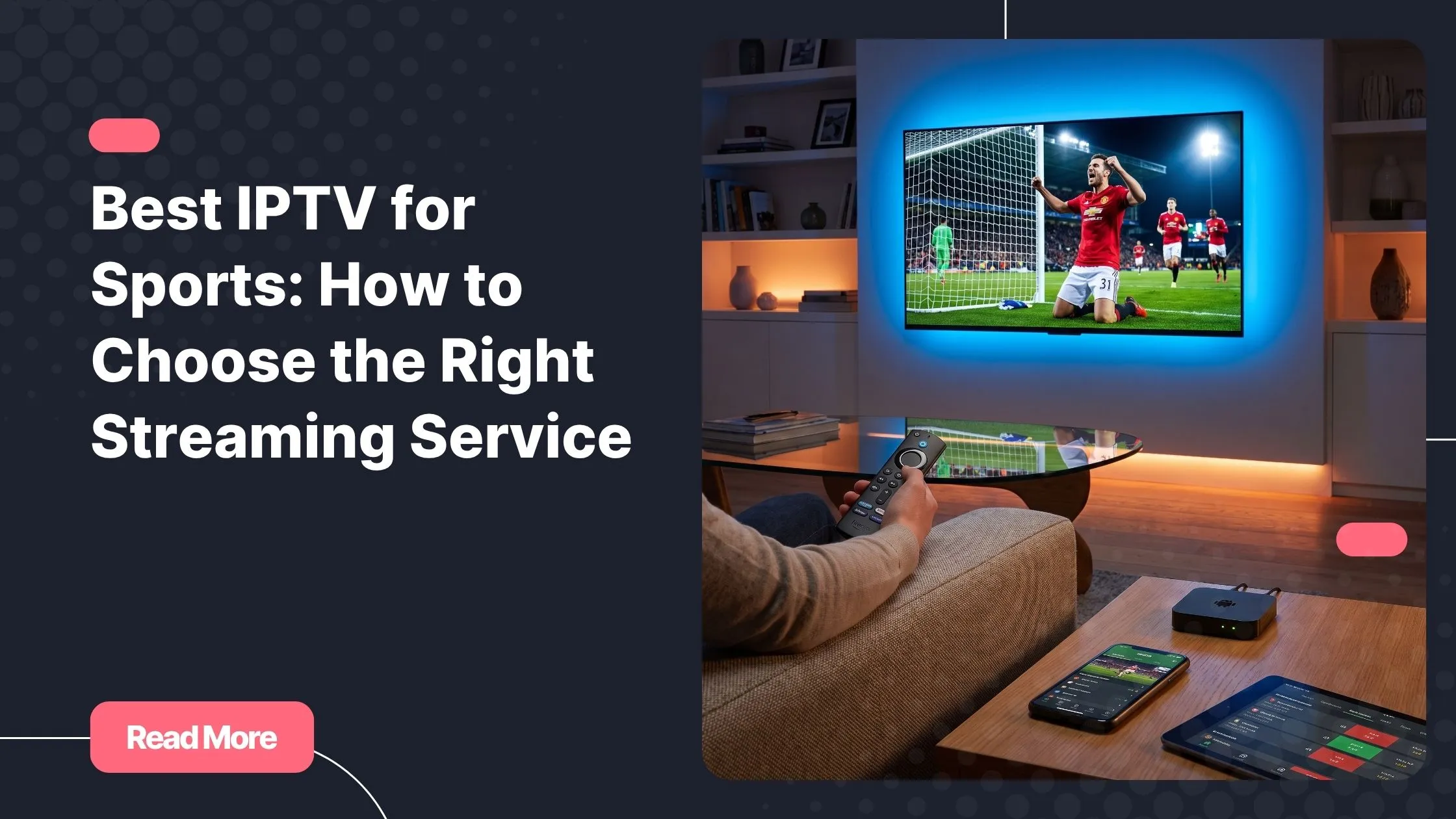 Best IPTV for sports streaming experience on multiple devices in a modern home setup