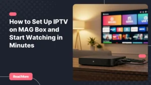 MAG Box IPTV setup on a living room entertainment console with IPTV content on TV for IPTV on MAG Box