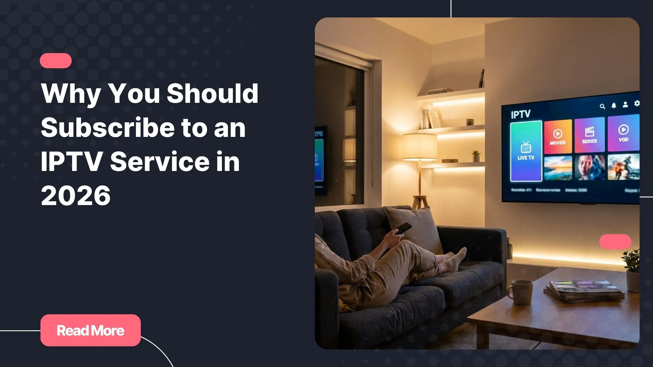 subscribe to an IPTV service for modern home entertainment on Smart TV