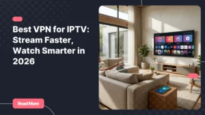 Best VPN for IPTV providing secure and smooth streaming on a modern Smart TV.