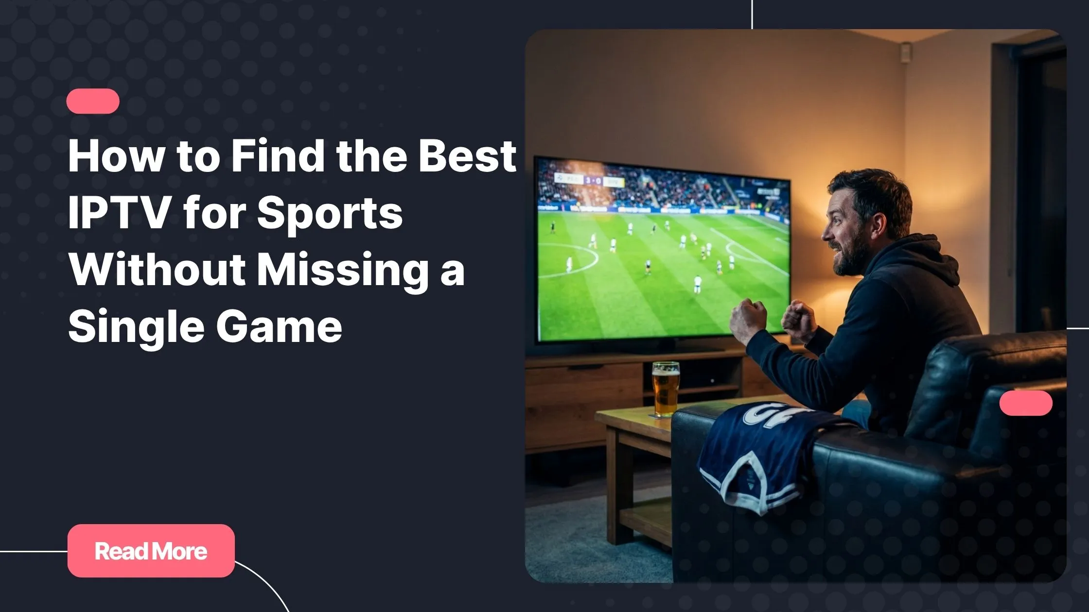 Best IPTV for sports - fan watching live match on smart TV at home