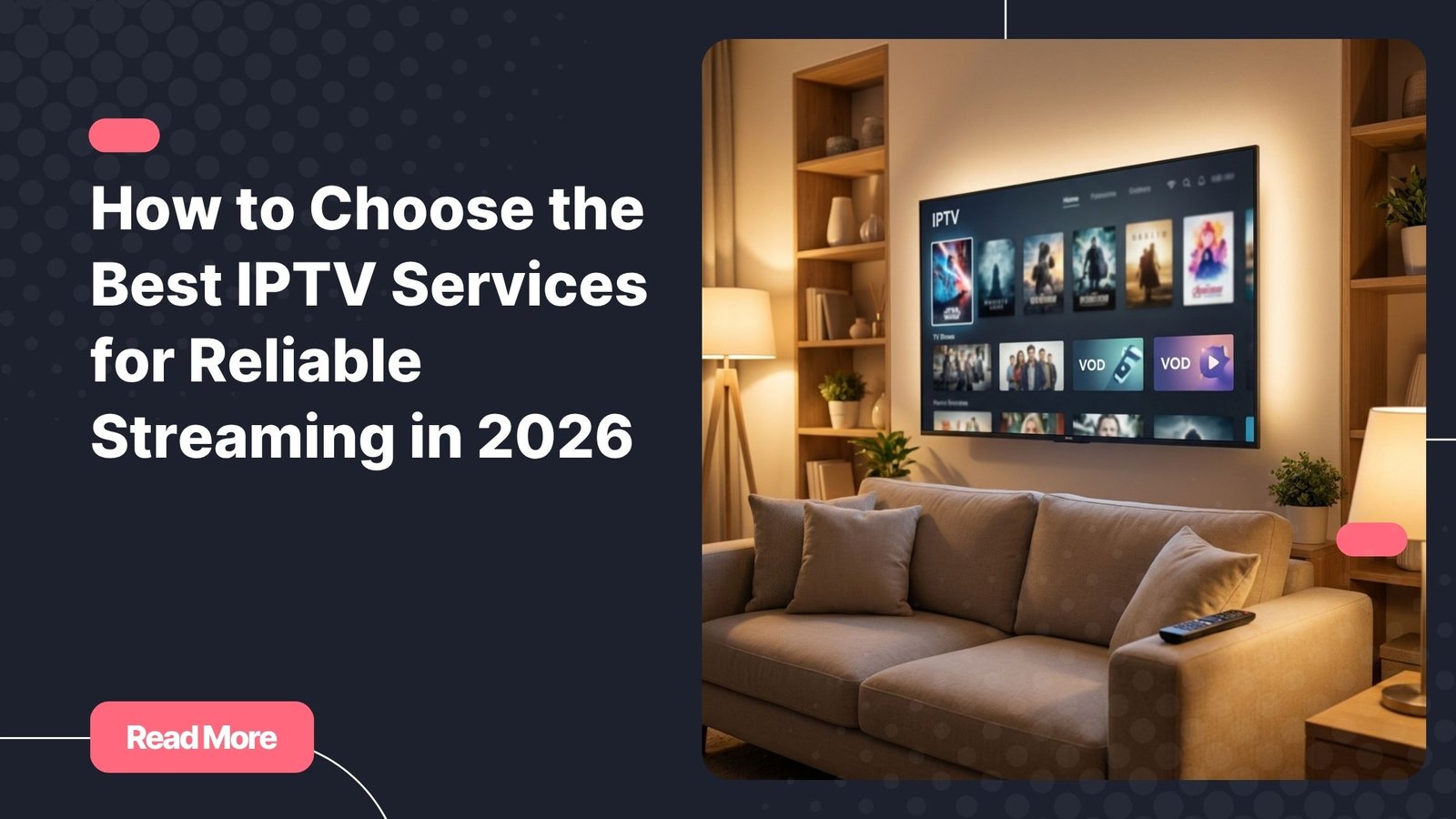 Choosing the best iptv services for reliable streaming in 2026
