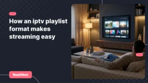 Modern living room showing an iptv playlist interface on a Smart TV.