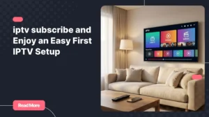 Modern living room showing IPTV access after an iptv subscribe
