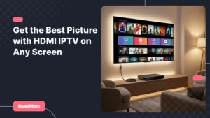 HDMI IPTV setup in a modern living room with a streaming box connected to a flat-screen TV