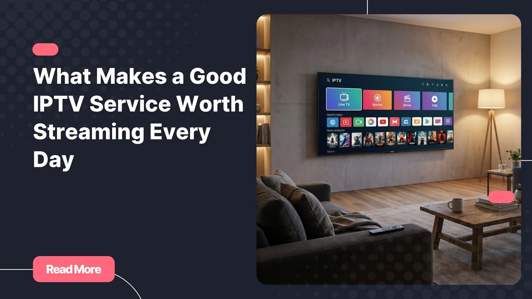 What makes a good IPTV service for reliable everyday streaming