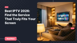 Best IPTV 2026 - comfortable home streaming experience on a modern Smart TV