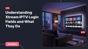 Xtream IPTV login interface displayed on a modern smart TV in a living room