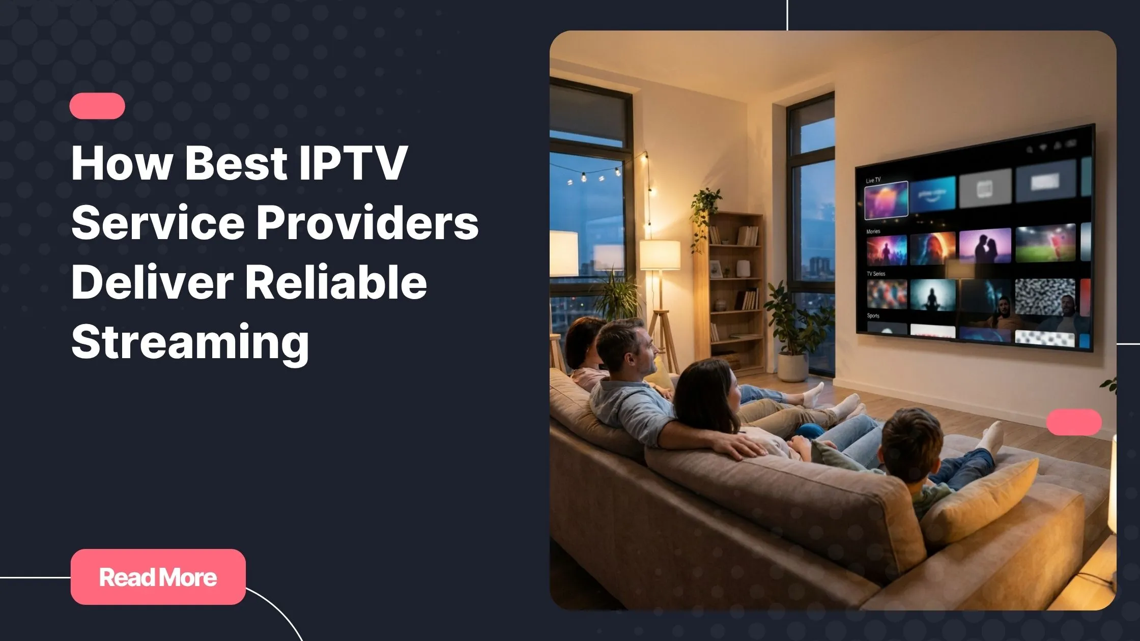 Reliable IPTV service for smooth family viewing at home